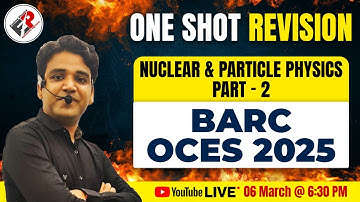 1 SHOT REVISION I NUCLEAR AND PARTICLE PHYSICS (PART-02)I BARC OCES 2025 I Himanshu Sir