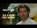 Heather x dil kyun yeh mera