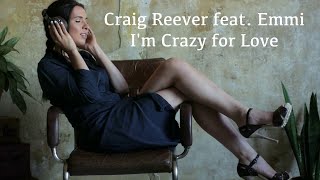 Craig Reever feat. Emmi - I'm Crazy for Love