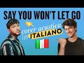 SAY YOU WON'T LET GO in ITALIANO 🇮🇹 James Arthur cover