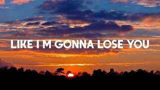 Like I'm Gonna Lose You - Meghan Trainor (Lyrics)