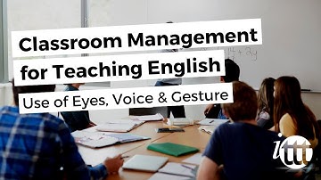 Classroom Management for Teaching English as a Foreign Language - Use of Eyes, Voice & Gesture