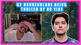 G2 BrokenBlade Being TROLLED by KC YIKE 👀 [FUNNY]