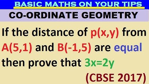 If distance of p(x,y) from A(5,1) and B(-1,5) are equal then prove that 3x=2y #coordinategeometry