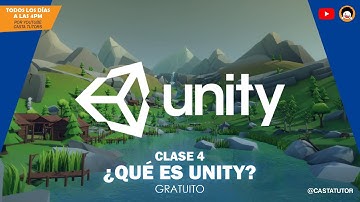 Curso Unity Gratis - Clase 4 – ¿Qué es Unity?