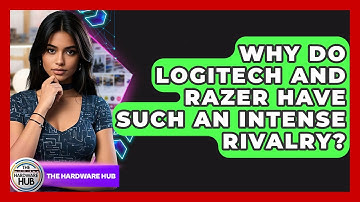 Why Do Logitech And Razer Have Such An Intense Rivalry? - The Hardware Hub