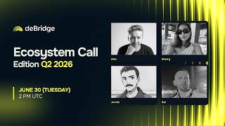deBridge Ecosystem Call | Edition Q2 2026
