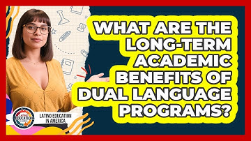 What Are The Long-term Academic Benefits Of Dual Language Programs? - Latino Education in America