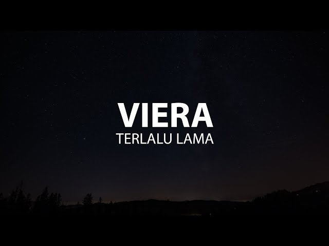 VIERRA - Terlalu Lama || Lirik class=