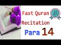 Para 14  fast and beautiful recitation of quran one para in 30 mins  fast quran tilawat 