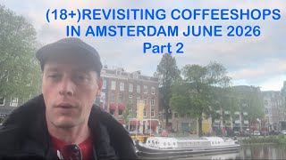 (18+)REVISITING COFFEESHOPS IN AMSTERDAM JUNE 2026/Part 2