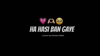 ha hasi ban gaye | cover song | Armaan Malik| Ai genarate song