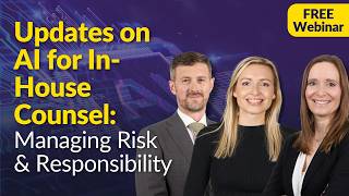 Updates on AI for In-House Counsel: Managing Risk and Responsibility | Myerson Solicitors