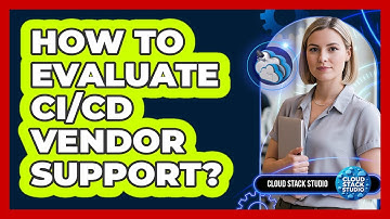 How to Evaluate CI/CD Vendor Support?