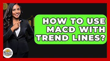 How To Use MACD With Trend Lines? - CryptoBasics360.com