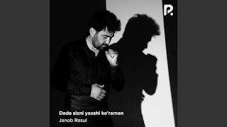 Dada Sizni Yaxshi Koraman