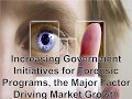 Increasing Government Initiatives for Forensic Programs, the Major Factor Driving Market Growth