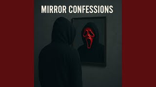 Mirror Confessions