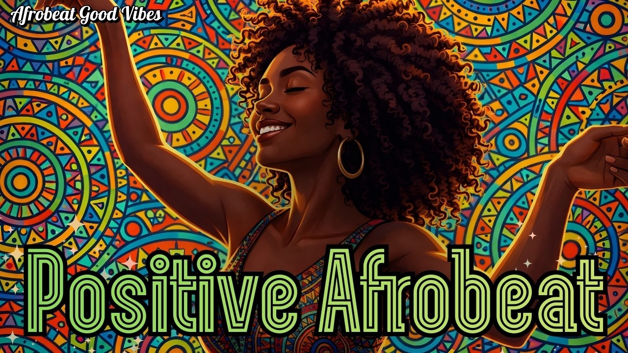 Positive Afrobeat 2026 🌍 