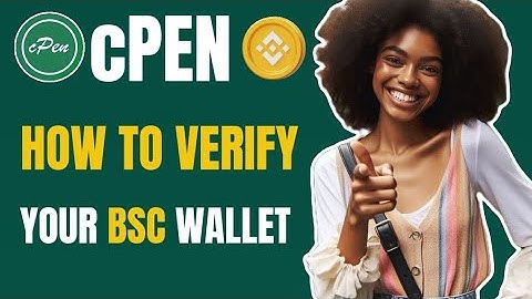 cPEN NETWORK| HOW TO VERIFY YOUR BSC WALLET ADRESS AHEAD OF LISTING