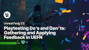 Playtesting Dos and Don’ts: Gathering and Applying Feedback in UEFN | Unreal Fest 2023