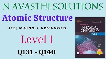 Atomic Structure | Level 1 | Q131 - Q140 | JEE | N Avasthi Solutions | GM Academy