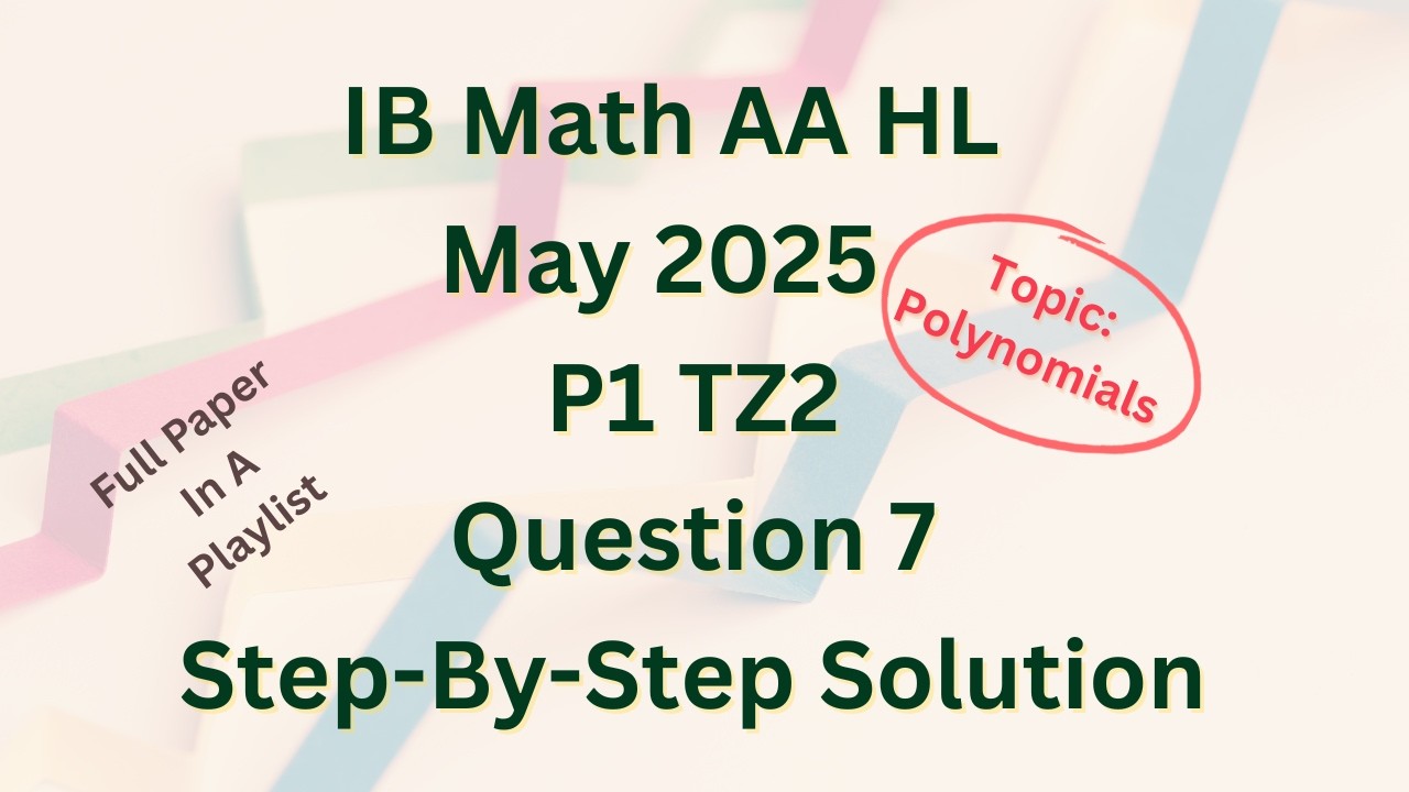 IB Math AA HL May 2025 P1 TZ2 Section A Q7 on Polynomials solved - YouTube