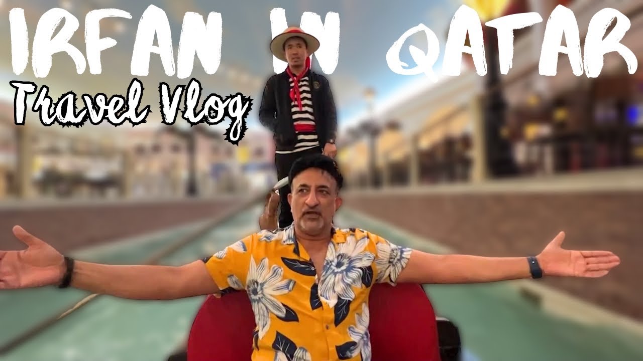 Irfan In Qatar | Travel Vlog | Part 3 | 2023