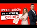 IMPORTANCIA DEL PUNTAJE DE CRÉDITO