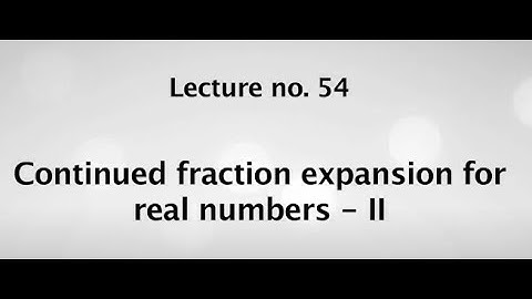 Continued fraction expansion for real numbers - II #swayamprabha #CH38SP