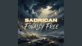 Finally Free - Sadrican