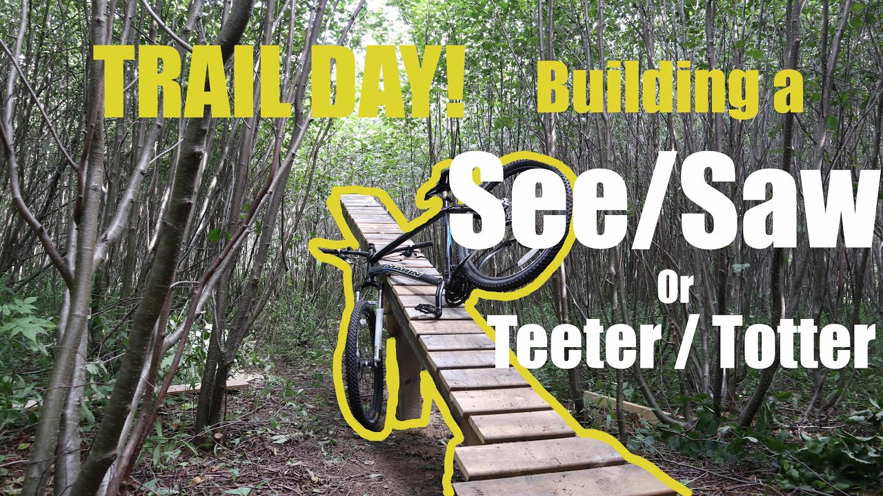 TRAIL DAY!! BUILDING A TEETER/TOTTER OR SEE/SAW FOR MOUNTAIN BIKING YouTube