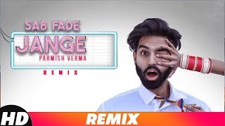 Sab Fade Jange (Remix) | Parmish Verma | DJ Harsh Sharma & Sunix Thakor | Latest Remix Songs 2018