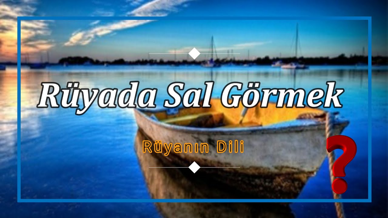 RÜYADA SAL GÖRMEK (rüya tabiri) - YouTube