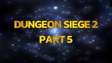 Dungeon Siege 2- Part 5
