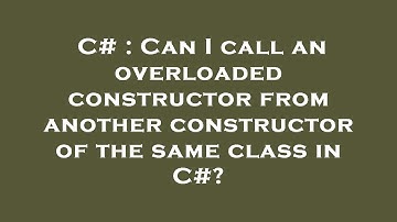 C# : Can I call an overloaded constructor from another constructor of the same class in C#?