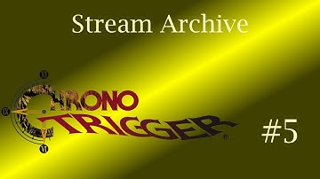 Chrono Trigger | Part 5 [Stream Archive | First Longplay]