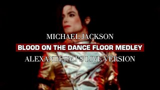 Michael Jackson - Blood On The Dance Floor Medley (AMJ's Live Version) (FANMADE)