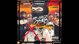 No Hago Coro Remix Edit - Ghetto Ft. Farruko Niño Freestyle Bryant Myers Miky Woodz Secreto....