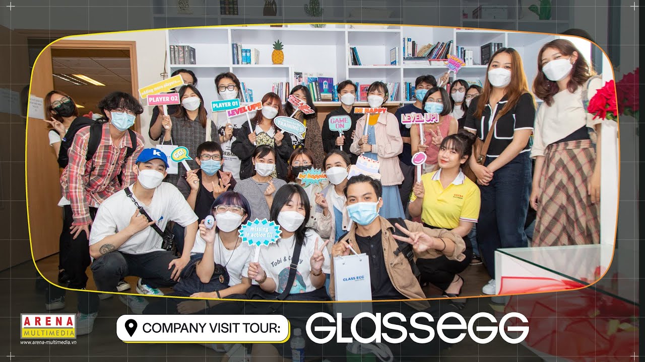 Một ngày hứng khởi tham quan Glass Egg Digital Media cùng các Arenaites