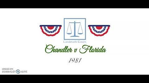 Chandler v Florida (1981)
