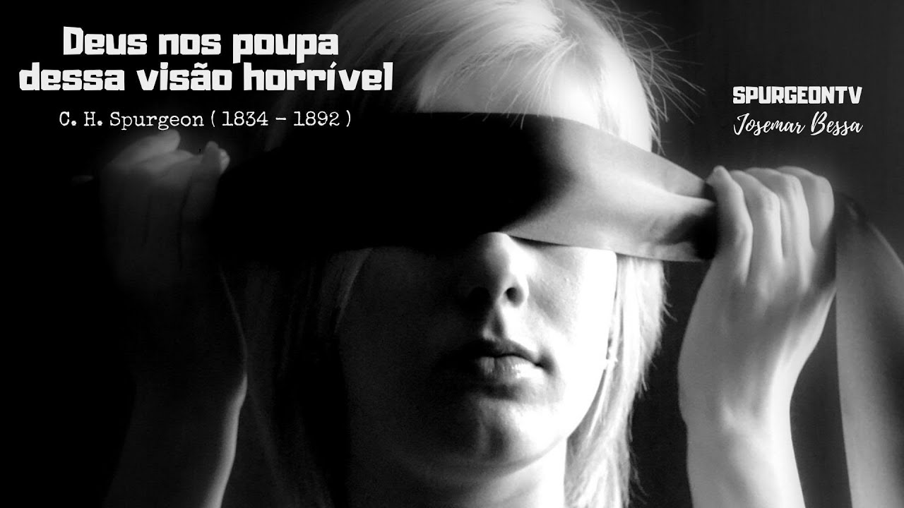 Deus nos poupa dessa visão horrível | C. H. Spurgeon ( 1834 - 1892 )