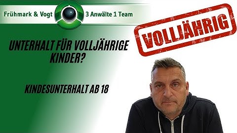 Unterhalt für volljährige Kinder - Kindesunterhalt ab 18