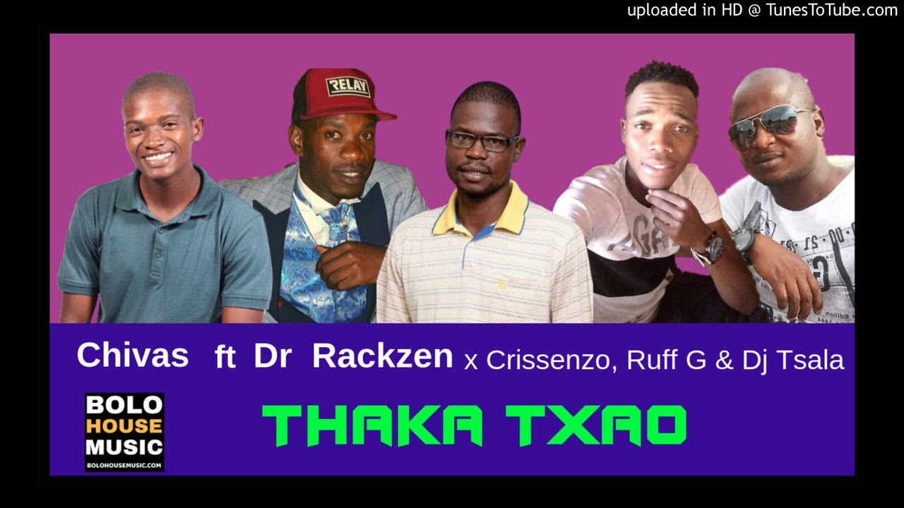 Mr Chivas Thaka Txao feat Rackzen_Crissenzo_Ruff G & Dj Tsala (New