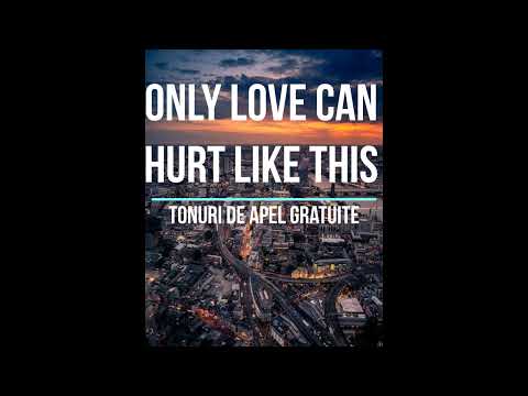 Tonuri de apel Only Love Can Hurt Like This - Tonuri de apel gratis