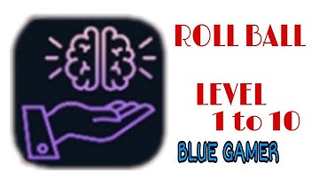 BRAIN TRAINING -LOGIC PUZZLES || ROLL BALL || LEVEL 1 TO 10||BLUE GAMER