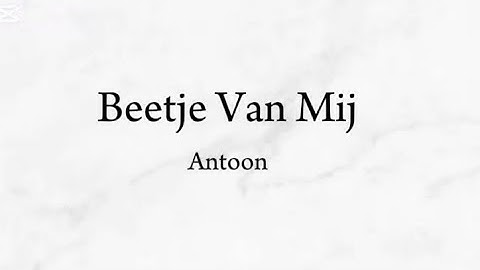 Thumbnail of Antoon - Beetje Van Mij, Lyrics