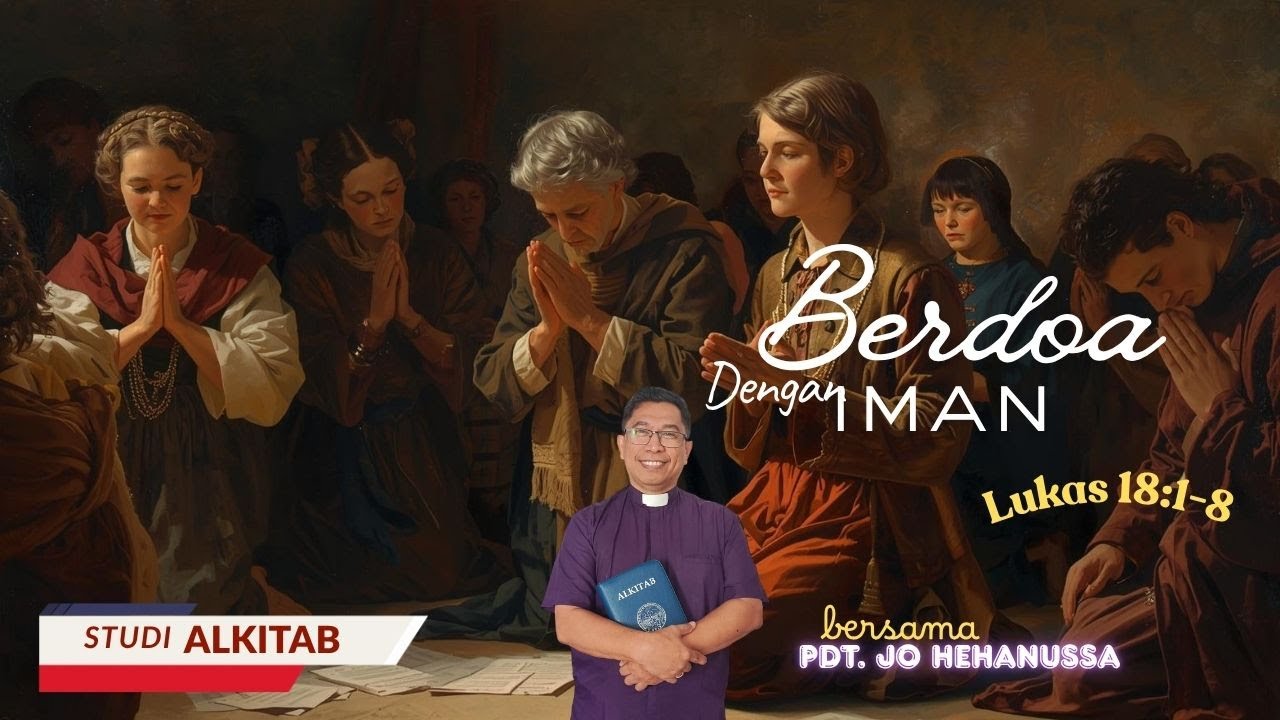 LUKAS 18:1-8 - BERDOA DENGAN IMAN