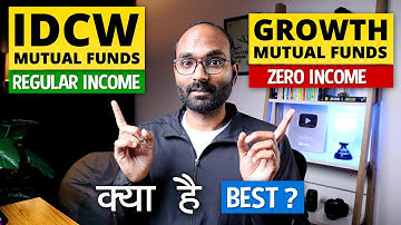 IDCW VS Growth Mutual Funds | Passive Income from Investments in Mutual Funds? Which is Better?