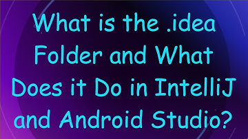 What is the `.idea` Folder and What Does it Do in IntelliJ and Android Studio?